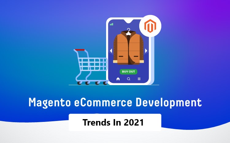 Top 10 Popular Magento E-commerce Development Trends 